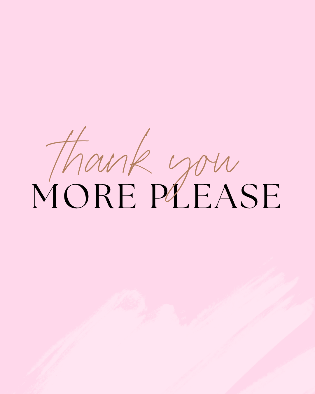 Thank You, More Please