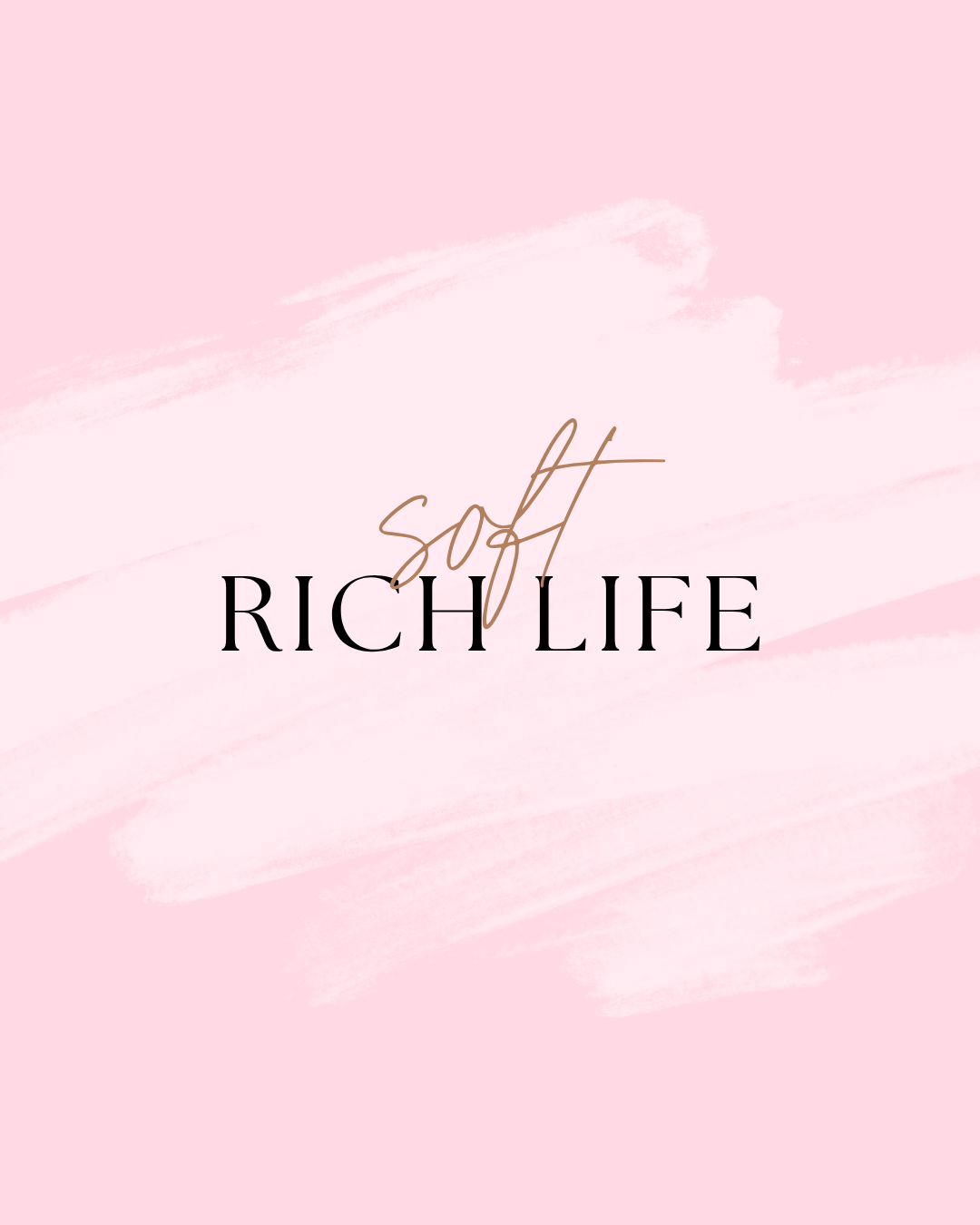 Soft Rich Life