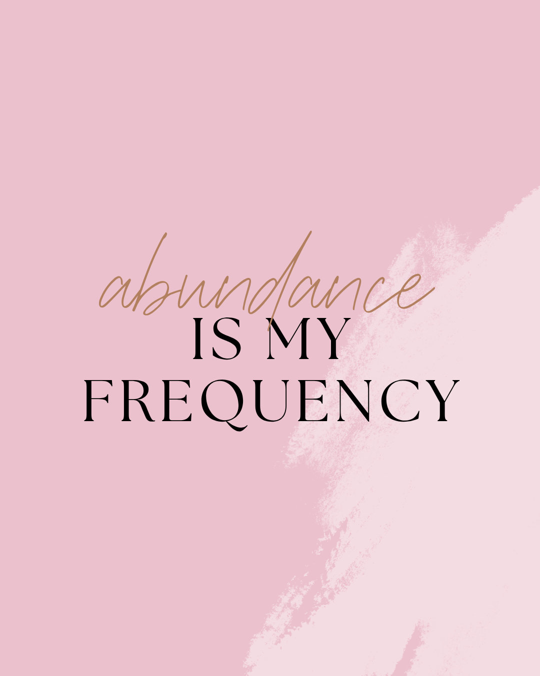 Abundance Is My Frequency/ I Embody