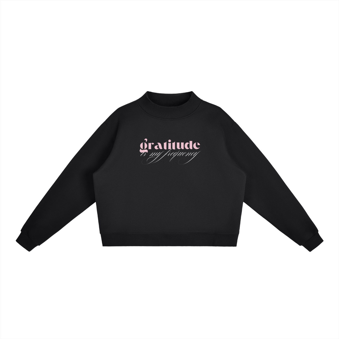 Gratitude Is My Frequency™ Mock-Neck Sweatshirt Black
